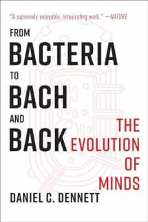 9780393355505-0393355500-From Bacteria to Bach and Back: The Evolution of Minds