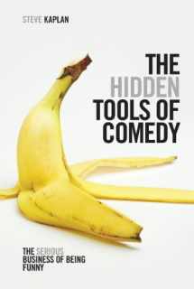 9781615931408-1615931406-The Hidden Tools of Comedy: The Serious Business of Being Funny