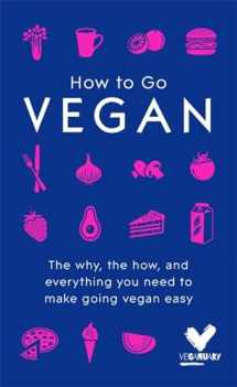 9781473680968-1473680964-How To Go Vegan: The why, the how, and everything you need to make going vegan easy