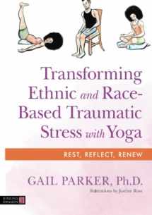 9781787757530-1787757536-Transforming Ethnic and Race-Based Traumatic Stress with Yoga
