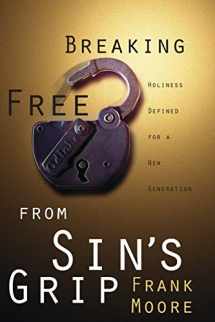 9780834118928-0834118920-Breaking Free from Sin's Grip: Holiness Defined for a New Generation