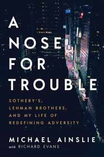 9781626346710-1626346712-A Nose for Trouble: Sotheby's, Lehman Brothers, and My Life of Redefining Adversity