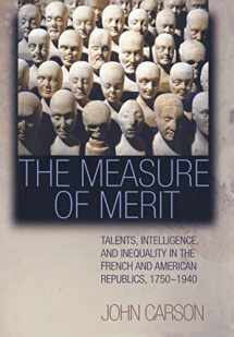 9780691017150-0691017158-The Measure of Merit: Talents, Intelligence, and Inequality in the French and American Republics, 1750-1940