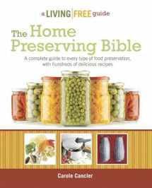 9781615641925-1615641920-The Home Preserving Bible: A Complete Guide to Every Type of Food Preservation with Hundreds of Delicious R