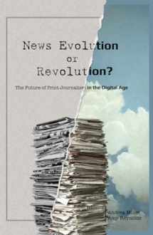 9781433123153-1433123150-News Evolution or Revolution?: The Future of Print Journalism in the Digital Age (Mass Communication and Journalism)