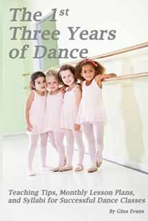 9781484882993-1484882997-The 1st Three Years of Dance: Teaching Tips, Monthly Lesson Plans, and Syllabi for Successful Dance Classes