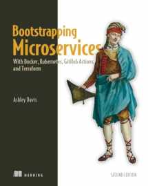 9781633438569-1633438562-Bootstrapping Microservices, Second Edition: With Docker, Kubernetes, GitHub Actions, and Terraform