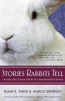 9781590560440-1590560442-Stories Rabbits Tell: A Natural and Cultural History of a Misunderstood Creature