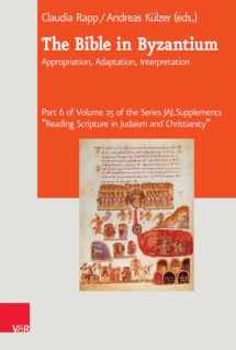 9783525570685-3525570686-The Bible in Byzantium: Appropriation, Adaptation, Interpretation (Journal of Ancient Judaism. Supplements "Reading Scripture in Judaism and Christianity", 25)