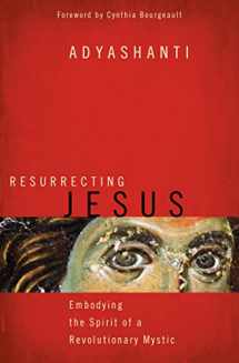 9781622037636-1622037634-Resurrecting Jesus: Embodying the Spirit of a Revolutionary Mystic