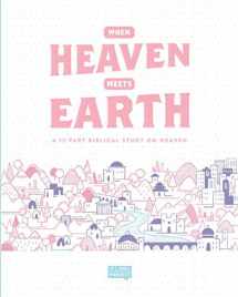 9780998416816-0998416819-When Heaven Meets Earth: A 12 Part Biblical Study on Heaven (The Bible Project Workbooks)