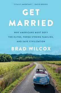 9780063210851-0063210851-Get Married: Why Americans Must Defy the Elites, Forge Strong Families, and Save Civilization