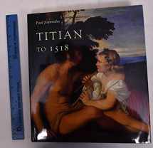 9780300087215-0300087217-Titian to 1518: The Assumption of Genius