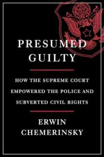 9781631496516-1631496514-Presumed Guilty: How the Supreme Court Empowered the Police and Subverted Civil Rights