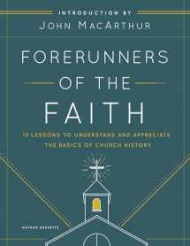 9780802421944-0802421946-Forerunners of the Faith: 13 Lessons to Understand and Appreciate the Basics of Church History