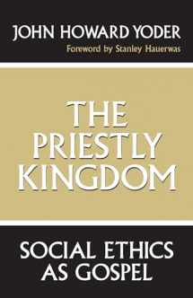 9780268016272-0268016275-The Priestly Kingdom: Social Ethics as Gospel