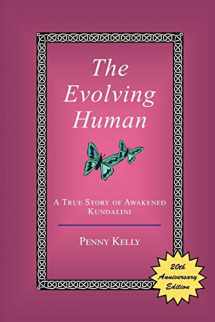 9780963293473-0963293478-The Evolving Human: A True Story of Awakened Kundalini