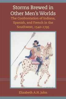 9780806128696-0806128690-Storms Brewed in Other Men’s Worlds: The Confrontation of Indians, Spanish, and French in the Southwest, 1540–1795