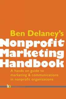 9781497341135-1497341132-Ben Delaney's Nonprofit Marketing Handbook: The hands-on guide to marketing and communications in nonprofit organizations