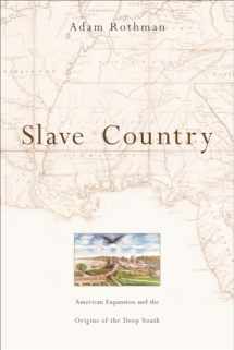 9780674024168-0674024168-Slave Country: American Expansion and the Origins of the Deep South