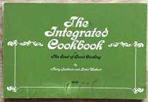 9780874850475-0874850479-The Integrated Cookbook: Or, the Soul of Good Cooking