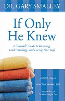 9780310328384-0310328381-If Only He Knew: A Valuable Guide to Knowing, Understanding, and Loving Your Wife