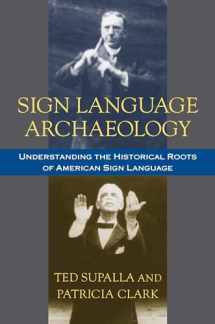 9781563684937-1563684934-Sign Language Archaeology: Understanding the Historical Roots of American Sign Language