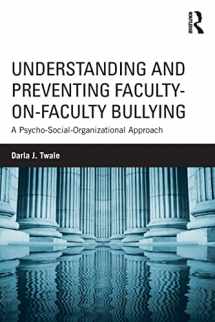 9781138744066-1138744069-Understanding and Preventing Faculty-on-Faculty Bullying