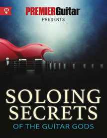 9781789330892-1789330890-Soloing Secrets of the Guitar Gods: Get Inside the Techniques & Styles of the Greatest Rock Guitarists Ever (Premier Guitar Guides)