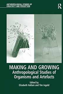 9781138244597-1138244597-Making and Growing (Anthropological Studies of Creativity and Perception)