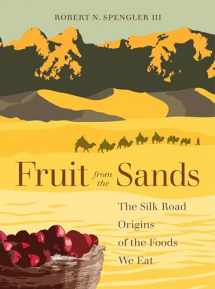 9780520303638-0520303636-Fruit from the Sands: The Silk Road Origins of the Foods We Eat