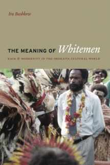 9780226038919-0226038912-The Meaning of Whitemen: Race and Modernity in the Orokaiva Cultural World