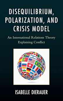 9780761861058-076186105X-Disequilibrium, Polarization, and Crisis Model: An International Relations Theory Explaining Conflict