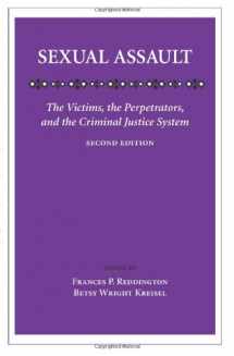 9781594605772-1594605777-Sexual Assault: The Victims, the Perpetrators, and the Criminal Justice System