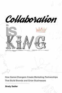 9781732492707-1732492700-Collaboration is King: How Game-Changers Create Marketing Partnerships That Build Brands and Grow Businesses