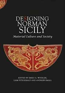 9781783274895-1783274891-Designing Norman Sicily: Material Culture and Society (Boydell Studies in Medieval Art and Architecture, 18)