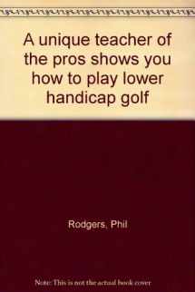 9780914178637-0914178636-A unique teacher of the pros shows you how to Play Lower Handicap Golf