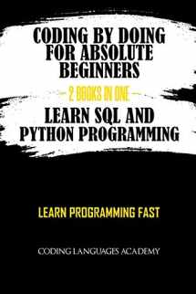 9781082841828-108284182X-Coding by Doing: For Absolute Beginners – 2 Books in One – Learn SQL and Python Programming: Learn Programming Fast