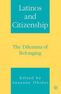 9781403967404-1403967407-Latinos and Citizenship: The Dilemma of Belonging