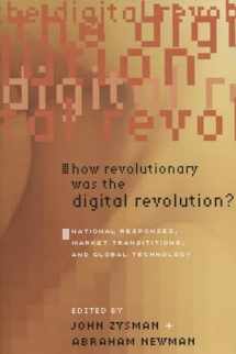 9780804753357-0804753350-How Revolutionary Was the Digital Revolution?: National Responses, Market Transitions, And Global Technology (Innovation and Technology in the World Economy) (A BRIE/ETLA Project)