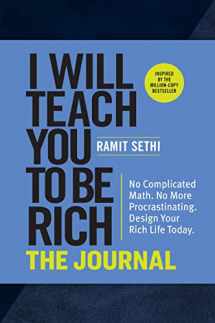 9781523516872-1523516879-I Will Teach You to Be Rich: The Journal: No Complicated Math. No More Procrastinating. Design Your Rich Life Today.