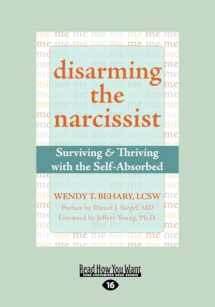 9781572245198-1572245190-Disarming the Narcissist: Surviving and Thriving with the Self-Absorbed