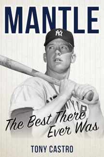 9781538122211-1538122219-Mantle: The Best There Ever Was