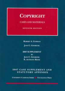 9781599412863-1599412861-2007 Supplement and Statutory Appendix to Gorman & Ginsburg's Copyright: Cases and Materials, 7th (University Casebook Series)