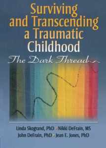9780789032652-0789032651-Surviving and transcending a traumatic childhood