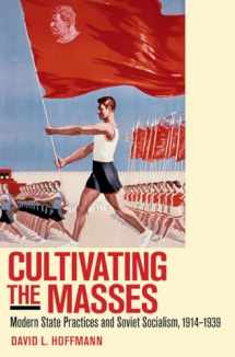 9780801479748-0801479746-Cultivating the Masses: Modern State Practices and Soviet Socialism, 1914–1939