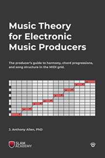 9780692093290-069209329X-Music Theory for Electronic Music Producers: The producers guide to harmony, chord progressions, and song structure in the MIDI grid.
