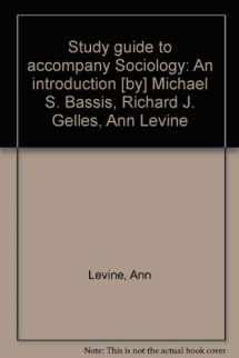 9780394332772-0394332776-Study guide to accompany Sociology: An introduction [by] Michael S. Bassis, Richard J. Gelles, Ann Levine