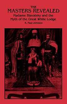 9780791420645-0791420647-The Masters Revealed: Madame Blavatsky and the Myth of the Great White Lodge