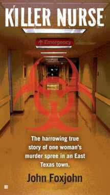 9780425263655-0425263657-Killer Nurse: The Harrowing True Story of One Woman's Murder Spree in an East Texas Town